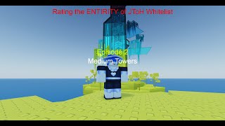 Rating the ENTIRITY of JToH Whitelist Episode 2 Medium Towers [upl. by Stirling]