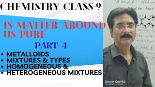 IS MATTER AROUND US PURE  PART4 METALLOIDS HOMOGENEOUS amp HETEROGENEOUS MIXTURES CLASS9 CBSE [upl. by Siravat]