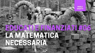 Educati e Finanziati 06 la matematica necessaria  corso base di finanza [upl. by Cindy]