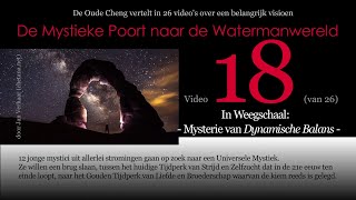 Video 18 MYSTERIE VAN DYNAMISCHE BALANS Weegschaal vd 26delige serie DE MYSTIEKE POORT NAAR [upl. by Dow]