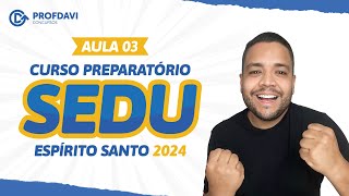 CONCURSO SEDU  ES 2024  Aula 03 [upl. by Blatman366]