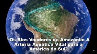 Rios Voadores da Amazônia sem floresta sem água na América do Sul [upl. by Auqenaj]