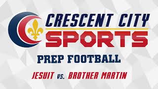 Crescent City Sports Prep Football  Jesuit vs Brother Martin [upl. by Ahl625]