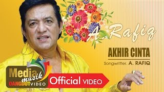 A Rafiq  Akhir Cinta  Dangdut OFFICIAL [upl. by Herm166]