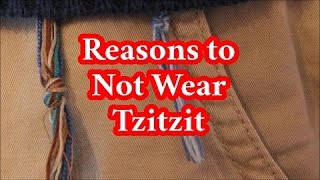 Reasons to Not Wear Tzitzit [upl. by Marianna]