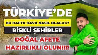 Türkiye Bu Hafta Hava Nasıl Olacak  Riskli Şehirler  Doğal Afete Hazırlıklı Olun [upl. by Airekal14]