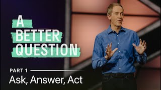 A Better Question Part 1 Ask Answer Act  Andy Stanley [upl. by Lallage]