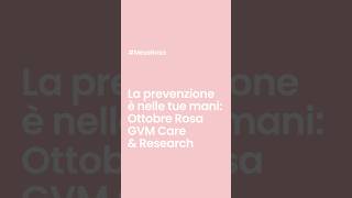 La prevenzione è nelle tue mani  Ottobre Rosa GVM Care amp Research [upl. by Atiekram]