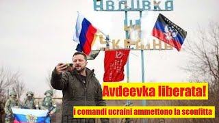 Avdeevka liberata dopo 10 anni di occupazione ucraina i comandi ucraini ammettono la sconfitta [upl. by Ayifa970]