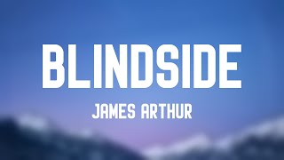 Blindside  James Arthur Lyric Video 🥂 [upl. by Joung]