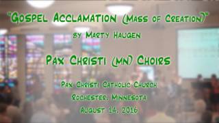 quotGospel Acclamation Mass of Creationquot Haugen  Pax Christi MN Choirs [upl. by Orlanta]