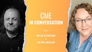 CME in Conversation Episode 9  Dr Phil Mullen Final [upl. by Ainolloppa142]