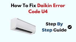 How To Fix Daikin AC Error Code U4 [upl. by Bradney]