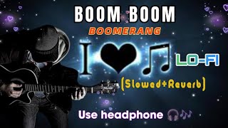 BOOM BOOM BOOMERANG SONG Slowed Reverb LOFI song Hindi song Haldia Entertainment Funny [upl. by Eniamraj924]