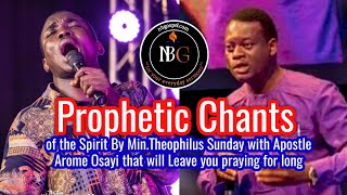 Prophetic chants Of The Spirit by Apostle Arome Osayi and Theophilus Sunday  praying In Tongues [upl. by Hasila]