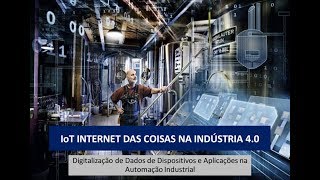 IoT INTERNET DAS COISAS NA INDÚSTRIA 40 [upl. by Yeliw]