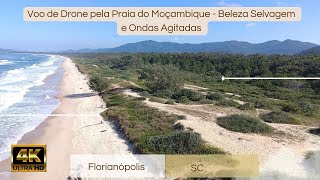 Voo de Drone pela Praia do Moçambique  Beleza Selvagem e Ondas Agitadas [upl. by Alexandr]