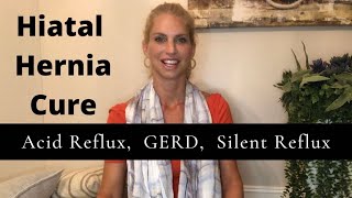 Hiatal Hernia Cure For Acid Reflux Silent Reflux GERD [upl. by Cirilla669]