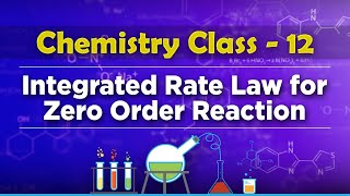 Integrated Rate Law for Zero Order Reaction  Chemical Kinetics  Chemistry Class 12 [upl. by Aicila]