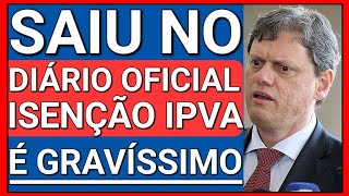 🚨SAIU NO DIÁRIO OFICIAL ISENÇÃO DE IPVA PCD  É GRAVÍSSIMO [upl. by Hay]