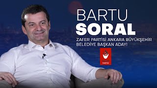 Zafer Partisi Ankara Büyükşehir Belediye Başkan Adayı  Bartu SORAL  2024 Yerel Seçim Özel [upl. by Alphonso]