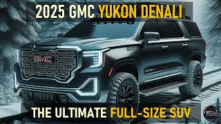 2025 GMC YUKON DENALI REVEALED SPECS AND AVAILABILITY [upl. by Ralyks]