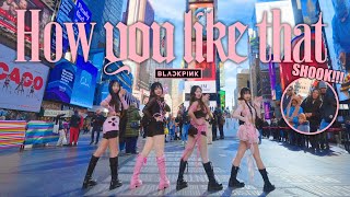 KPOP IN PUBLIC NYC TIMES SQUARE BLACKPINK 블랙핑크  ‘How You Like That’ Dance cover by NoChillDance [upl. by Tybalt]