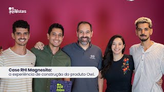 Case RHI Magnesita a experiência de construção do produto Owl [upl. by Scopp]