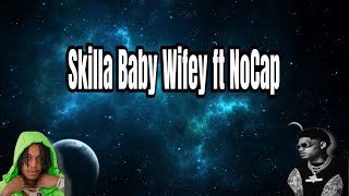 Skilla Baby  Wifey ft NoCap Lyrics [upl. by Baudelaire522]