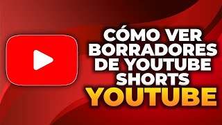 Cómo Ver Borradores de YouTube Shorts Fácil [upl. by Arreit]