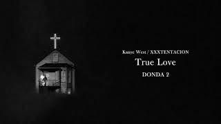 Kanye West  True Love ft XXXTENTACION Donda 2 Improved Audio [upl. by Henrion412]