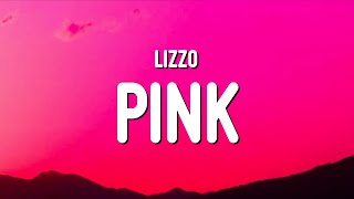 Lizzo  Pink Lyrics [upl. by Irmine]