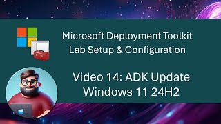 MDT Lab Setup  Video 14 ADK Update Windows 11 24H2 [upl. by Medrek]