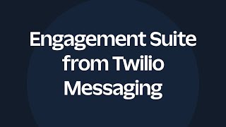 Twilio Messaging Engagement Suite [upl. by Kciredorb544]