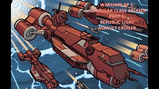 Warships EP 1 Consular Class Cruiser Part 5 Republic Light Assault Cruiser Refit [upl. by Joete]