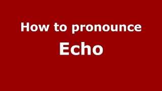 How to pronounce Echo American EnglishUS  PronounceNamescom [upl. by Eelrac291]