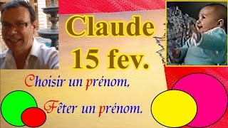 Choisir et fêter un prénom fille caractère  Claude 15 février [upl. by Darda646]