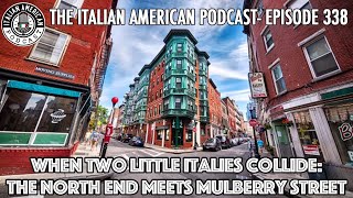 Italian American Podcast Ep338 When Two Little Italys Collide The North End Meets Mulberry Street [upl. by Neo773]