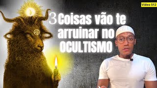 3 Coisas péssimas no OCULTISMO 512 [upl. by Burg]