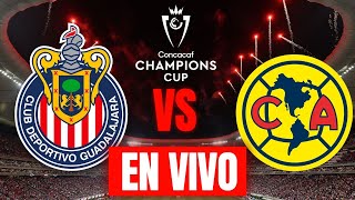 CHIVAS VS AMERICA EN VIVO CONCACAF CHAMPIONS CUP 2024  ANALISIS COMENTARIOS [upl. by Loughlin]