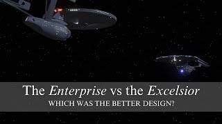 The Enterprise vs the Excelsior which was the better design [upl. by Eniron]