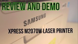 Samsung Xpress M2070W Wireless Laser Printer  Review and Demo  Budget Printing Perfection [upl. by Reivad403]