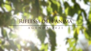 Riflessi dell’anima – Agenda 2021 [upl. by Wilmette657]