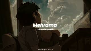 Mehrama  slowed amp reverb  pritam  Nostalgia Era 🪐 slowedandreverb slowed reverb song [upl. by Airat788]