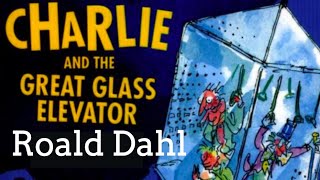 Roald Dahl  Charlie and the Great Glass Elevator  Full audiobook with text AudioEbook [upl. by Coh539]