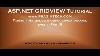 Formatting gridview using rowdatabound event Part 8 [upl. by Mayberry]