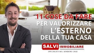 Le 11 cose da fare per valorizzare lesterno della tua casa [upl. by Ellirpa604]