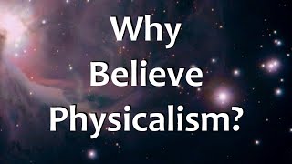 Why Believe Physicalism [upl. by Katuscha]