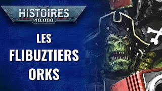 W40K LORE  LES FLIBUZTIERS ORKS  Planet Wargame [upl. by Er]