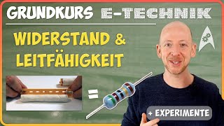 Elektrischer Widerstand und Leitfähigkeit  Experimente amp gründliche Erklärung  Grundkurs ETechnik [upl. by Tyrone457]